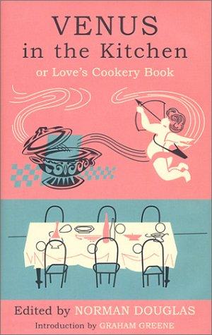 Norman Douglas: Venus in the Kitchen (Hardcover, Bloomsbury USA)