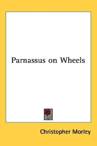 Christopher Morley: Parnassus on Wheels (Hardcover, 2005, Kessinger Publishing, LLC)