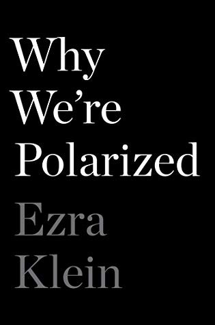 Ezra Klein: Why We're Polarized (2020, Avid Reader Press / Simon Schuster)