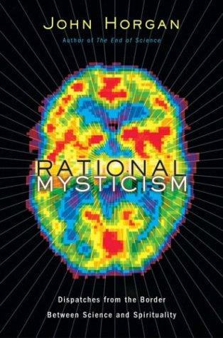 John Horgan: Rational Mysticism (Houghton Mifflin)