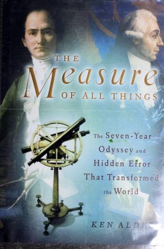 Ken Alder: The measure of all things (Hardcover, 2002, Free Press)