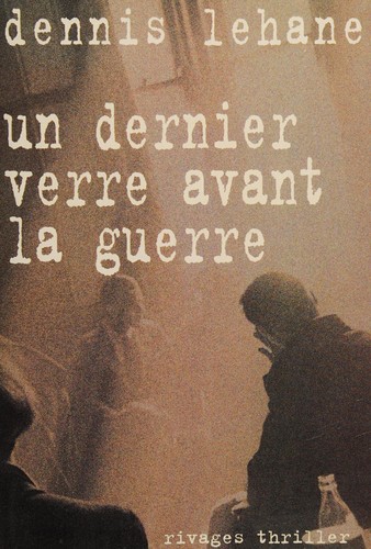 Dennis Lehane: Un dernier verre avant la guerre (Paperback, French language, Rivages, RIVAGES)