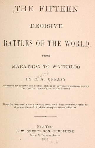 Creasy, Edward Shepherd Sir: The fifteen decisive battles of the world (1882, S. W. Green's son)