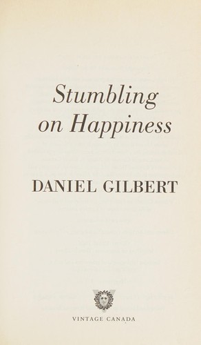 Daniel Todd Gilbert: Stumbling on Happiness (2007, Knopf Canada)