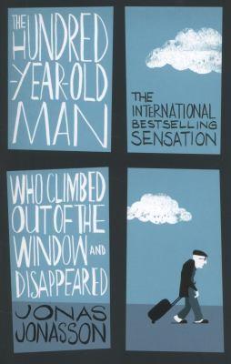 Jonas Jonasson: Hundredyearold Man Who Climbed Out Of The Window And Disappeared (2012, Hesperus Press Ltd)