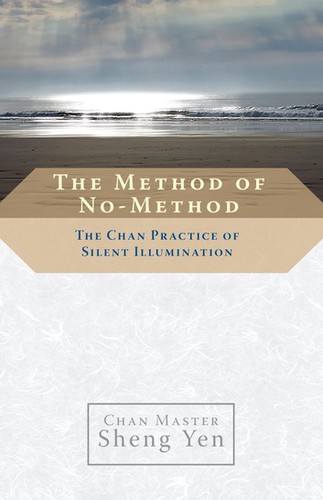 Shengyan: The method of no-method : the Chan practice of silent illumination (Paperback, 2008, Shambhala Publications)