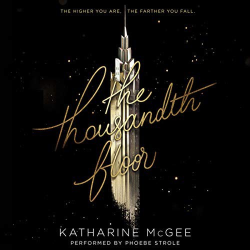 Katharine McGee: The Thousandth Floor (AudiobookFormat, HarperCollins Publishers and Blackstone Audio, Harpercollins)