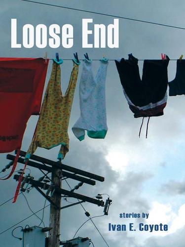 Ivan E. Coyote: Loose End (2009, Arsenal Pulp Press)