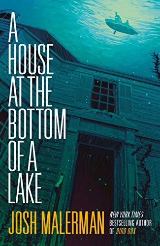 Josh Malerman: A House at the Bottom of a Lake (Hardcover, 2020, Del Rey)