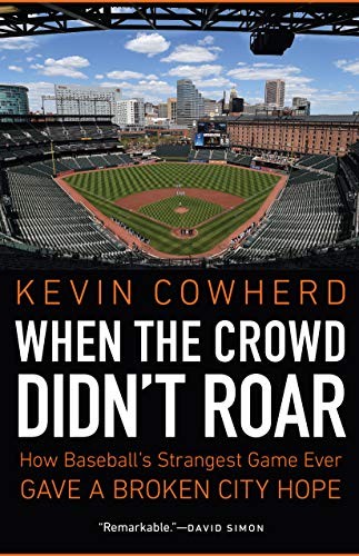 Kevin Cowherd: When the Crowd Didn't Roar (Hardcover, 2019, University of Nebraska Press)