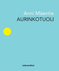 Anni Mäentie: Aurinkotuoli (Paperback, 2019, Kulttuurivihkot)