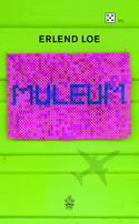 Erlend Loe: Muleum (Norwegian language, 2007, Cappelen)