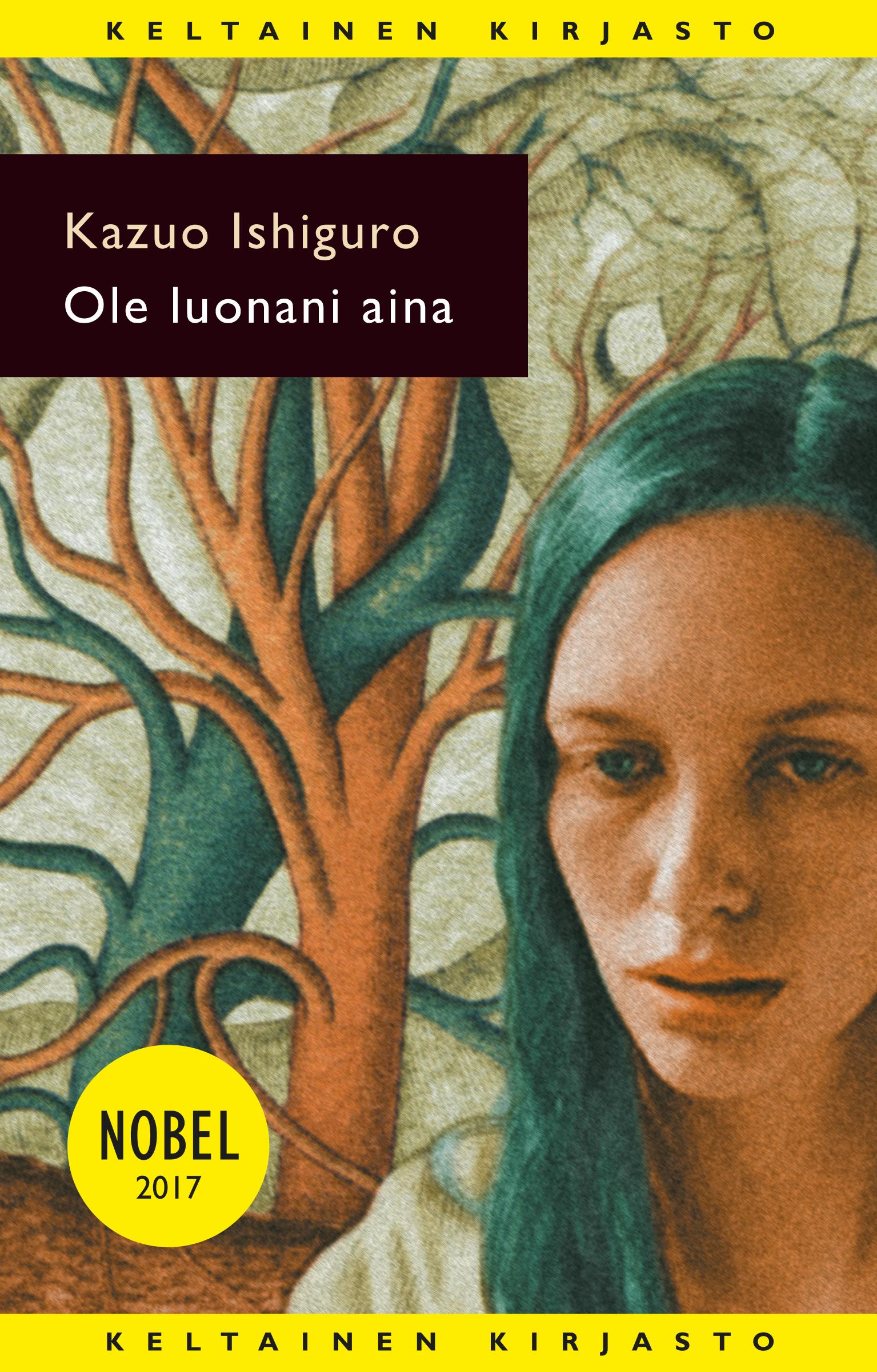 Kazuo Ishiguro: Ole luonani aina (Paperback, Finnish language, 2021, Tammi)