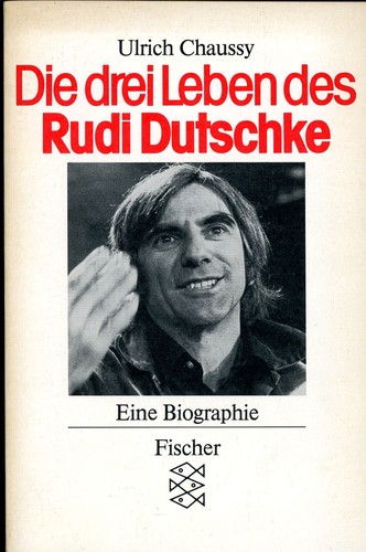 Ulrich Chaussy: Die drei Leben des Rudi Dutschke (Paperback, German language, 1985, Fischer-Taschenbuch-Verlag)