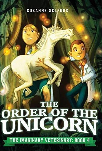 Suzanne Selfors, Dan Santat: The Order of the Unicorn (Hardcover, 2014, Little, Brown Books for Young Readers)