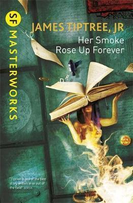 James Tiptree, Jr.: Her Smoke Rose Up Forever (2014)