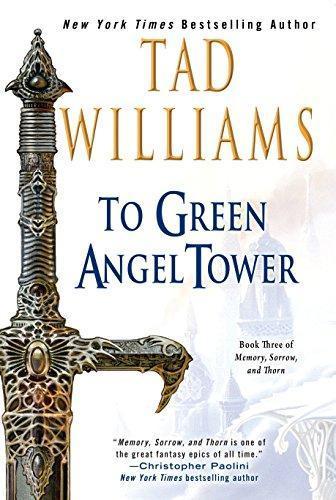 Tad Williams: To Green Angel Tower (Memory, Sorrow, and Thorn, #3) (2005)