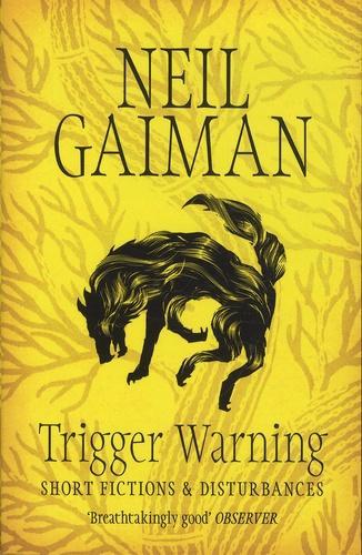 Neil Gaiman: Trigger Warning: Short Fictions and Disturbances (Paperback, 2013, Headline Book Publishing)
