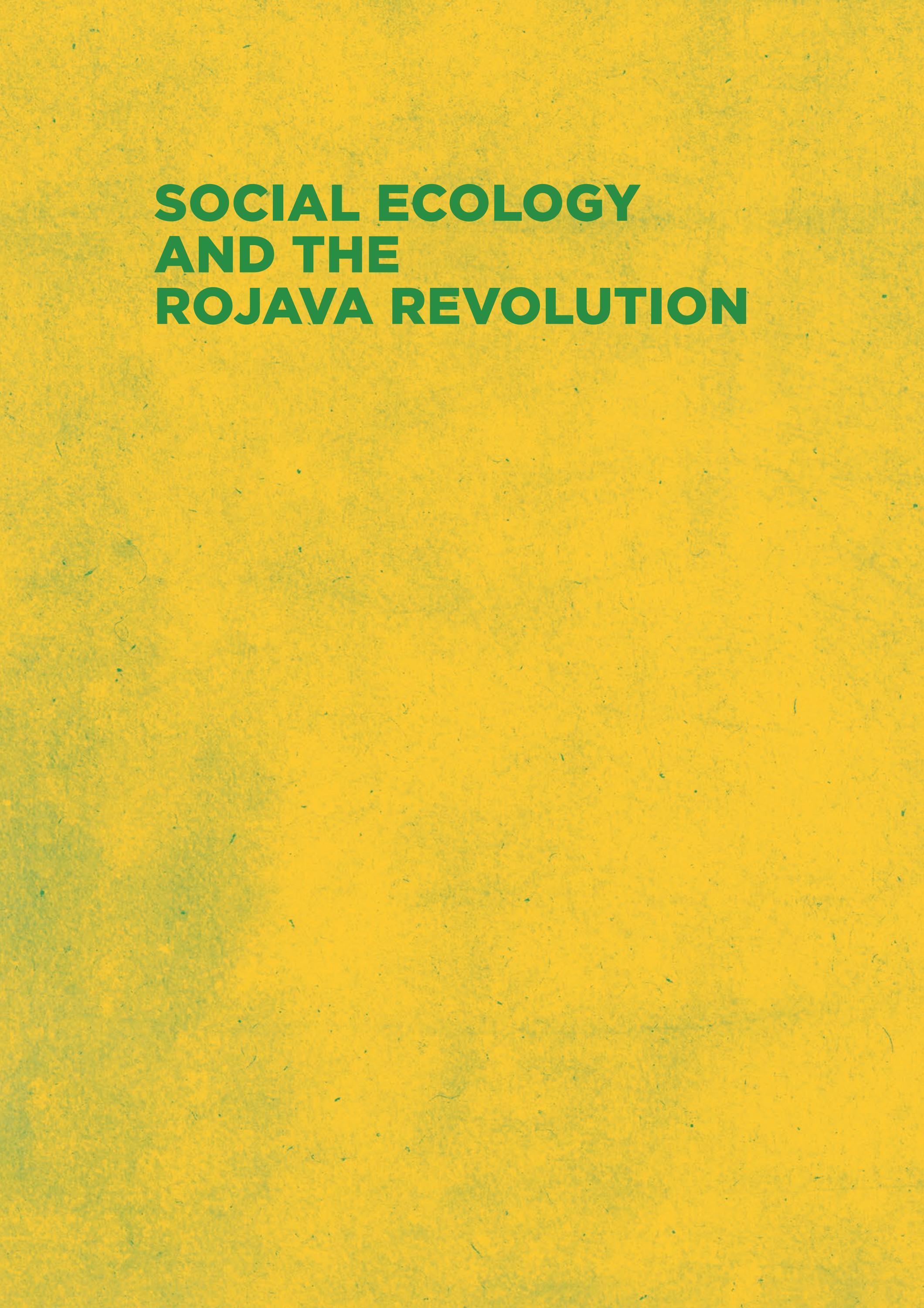 Abdullah Öcalan, Murray Bookchin,  Internationalist Commune of Rojava, Hêlîn Asî, Debbie Bookchin, Viyan Qerecox, Pelsîn Tolhildan: Social Ecology and the Rojava Revolution (Paperback, Dog Section Press, Internationalist Commune of Rojava)