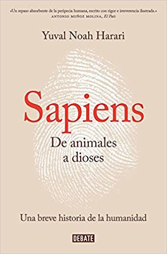 Yuval Noah Harari, Giuseppe Bernardi, David Vandermeulen, Daniel Casanave: De animales a dioses (Hardcover, Spanish language, 2014, Debate)