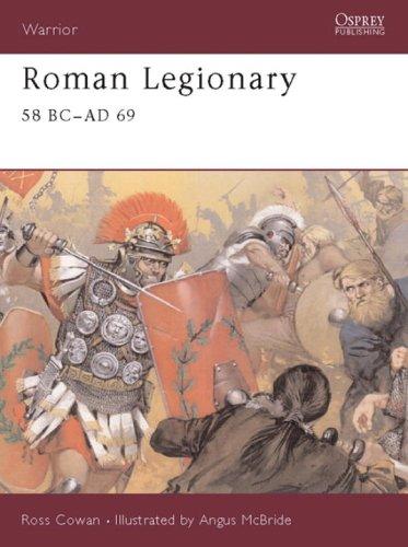 Ross Cowan: Roman Legionary 58 BC-AD 69 (Paperback, 2003, Osprey Publishing)