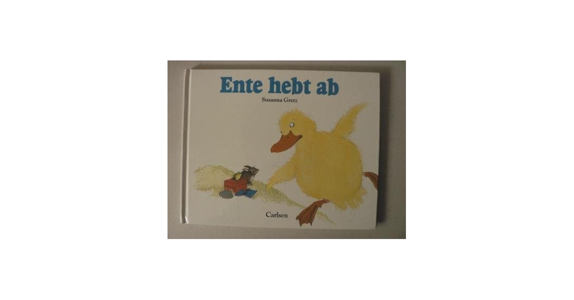 Susanna Gretz: Ente hebt ab (Hardcover, 1992, Carlsen)