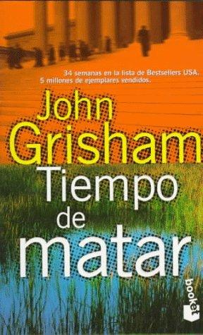 John Grisham: Tiempo De Matar / a Time to Kill (Paperback, 1997, Booket)