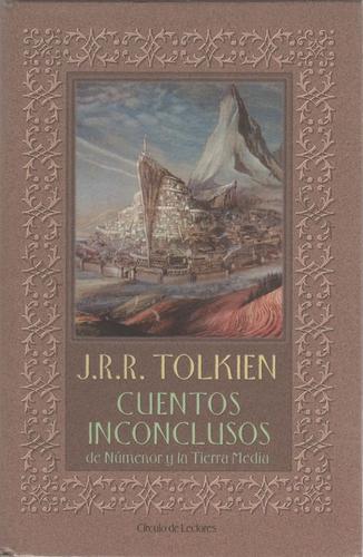 Christopher Tolkien, J.R.R. Tolkien: Cuentos inconclusos de Númenor y la Tierra Media (Hardcover, Spanish language, 2001, Circulo de Lectores)