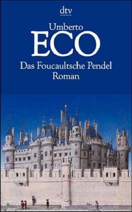 Umberto Eco: Das Foucaultsche Pendel (German language, 1999, Deutscher Taschenbuch Verlag GmbH & Co.)