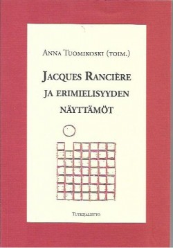 Aune Tuomikoski: Jacques Rancière ja erimielisyyden näyttämöt (Hardcover, Finnish language, 2017, Tutkijaliitto)