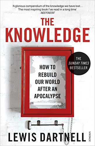 Lewis Dartnell: The Knowledge (Paperback, 2015, Vintage Digital)