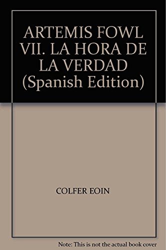 Eoin Colfer: ARTEMIS FOWL VII. LA HORA DE LA VERDAD (Paperback, 2012, MONTENA)