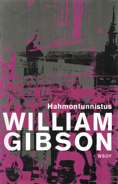 William Gibson: Hahmontunnistus (Hardcover, suomi language, 2005, WSOY)