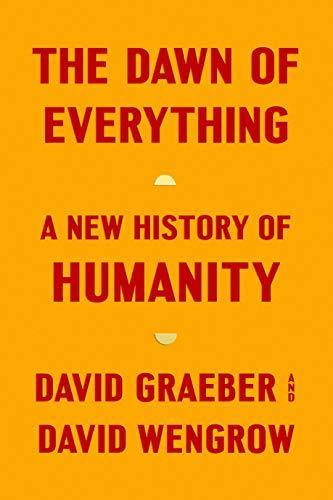 David Graeber, David Wengrow, David Graeber: The Dawn of Everything (2021)