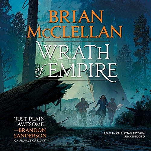 Brian McClellan: Wrath of Empire (AudiobookFormat, 2018, Hachette Book Group, Hachette Audio and Blackstone Audio)
