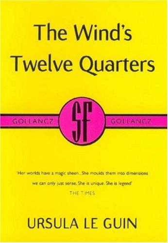 Ursula K. Le Guin, Daniel F. Galouye: The Wind's Twelve Quarters (Paperback, Gollancz, Orion Publishing Group, Limited)