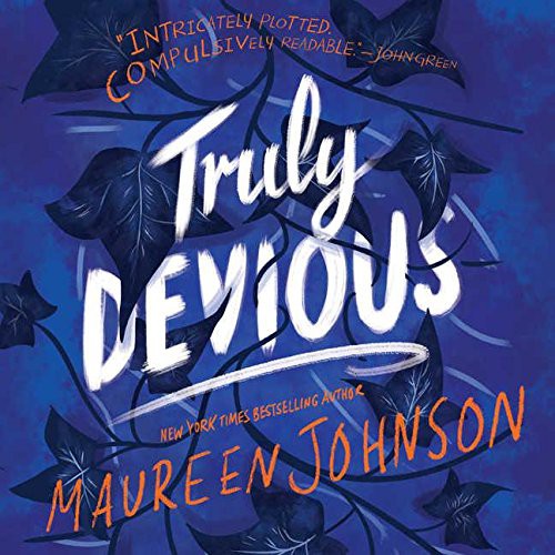 Maureen Johnson: Truly Devious (2018, HarperCollins Publishers and Blackstone Audio, Katherine Tegen Books)