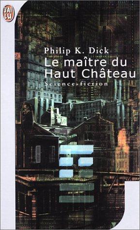 Philip K. Dick: Le maitre du haut chateau (French language, 2001)
