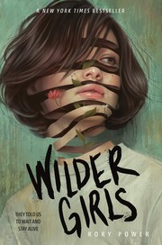 Rory Power: Wilder girls (2019, Delacorte Press, an imprint of Random House Children's Books, a division of Penguin Random House LLC)