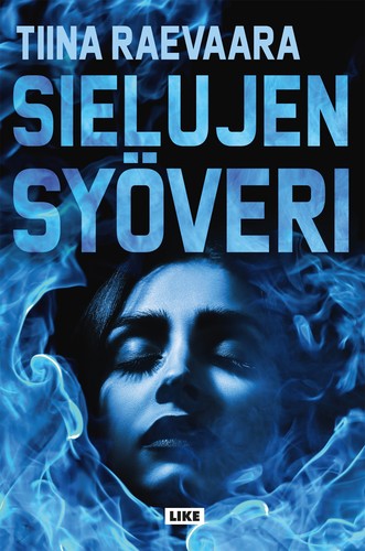 Tiina Raevaara: Sielujen syöveri (Finnish language, 2022, Like Kustannus)