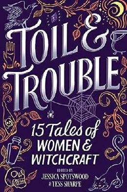 Tess Sharpe, Jessica Spotswood: Toll & Trouble (Hardcover)