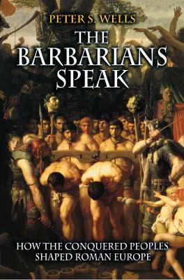 Peter S. Wells: Barbarians Speak (2021, Princeton University Press)