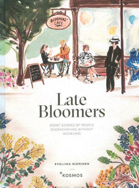 Eveliina Nieminen: Late Bloomers (Hardcover, 2018, Kosmos)