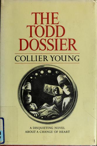 The Todd dossier. (1969, Macmillan)