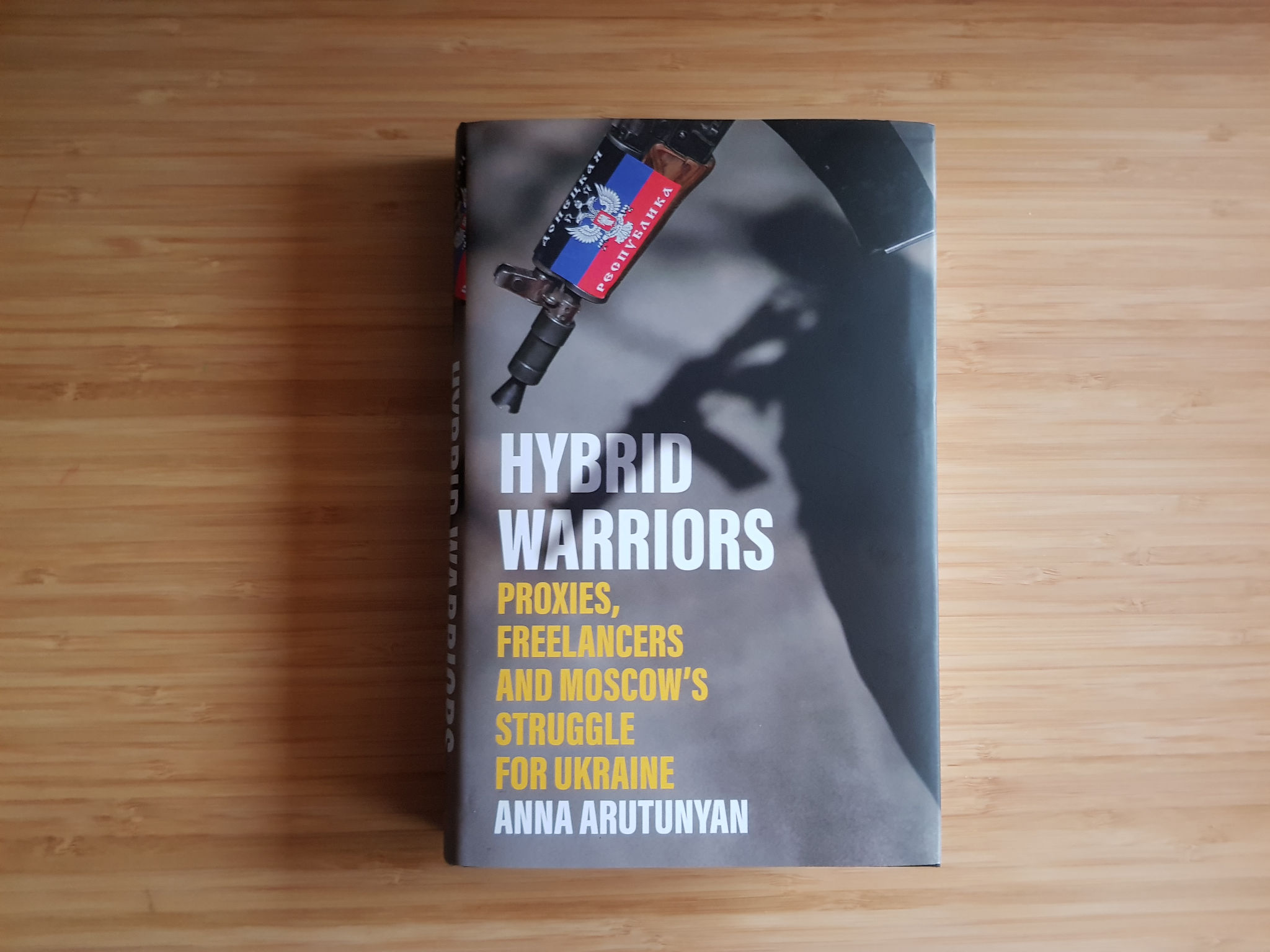 Anna Arutunyan: Hybrid Warriors (Hardcover, 2022, C. Hurst and Company (Publishers) Limited)