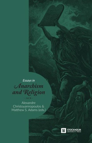 Alexandre Christoyannopoulos, Matthew S. Adams: Essays in Anarchism and Religion (Paperback, 2020, Stockholm University Press)