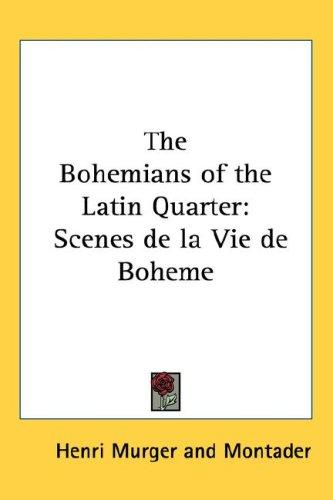 Henri Murger: The Bohemians of the Latin Quarter (Hardcover, Kessinger Publishing, LLC)