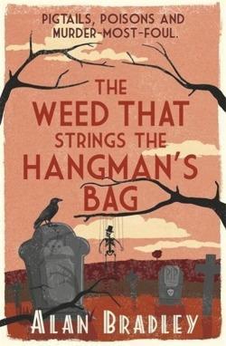 Alan Bradley: Weed That Strings the Hangman's Bag (Flavia de Luce Mystery)