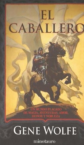 Gene Wolfe: El Caballero (Paperback, Spanish language, Minotauro)