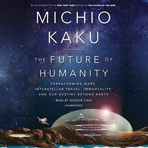Michio Kaku: The Future of Humanity (AudiobookFormat, 2018, Random House Audio)